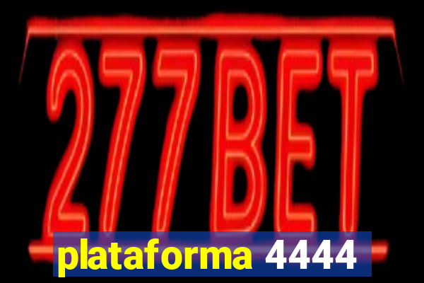 plataforma 4444